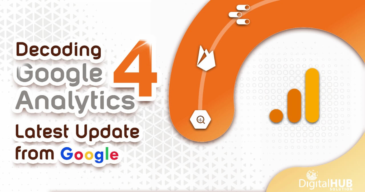 Google Analytics 4 – What’s New with the Latest Google Update