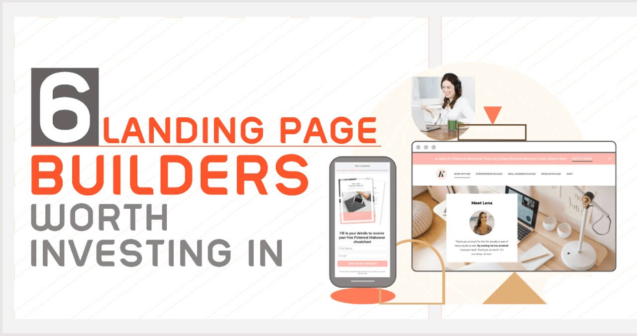 6 Landing Page Builders Worth Investing In for Your Business