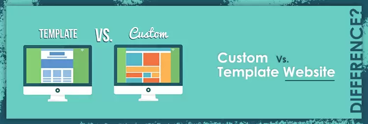Custom Vs. Template-Based Website: What’s The Difference?