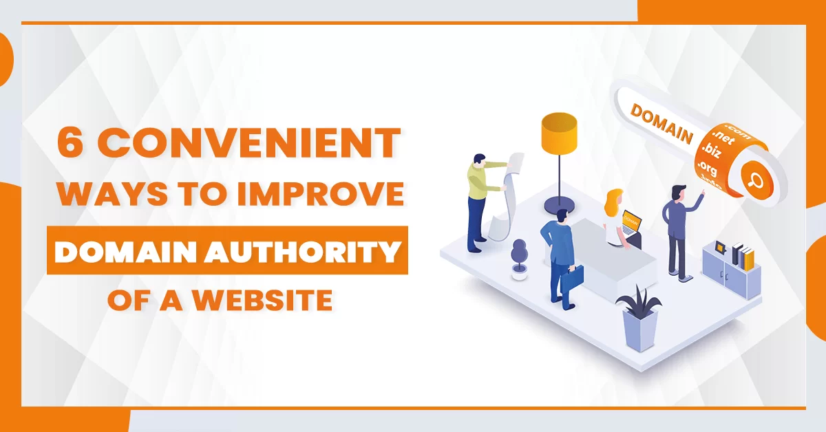 6 Convenient Ways To Improve Domain Authority of a Website