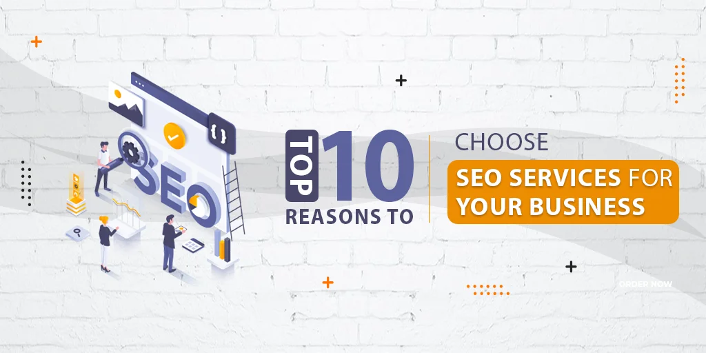 Top 10 Reasons To Choose SEO Services for Your Business