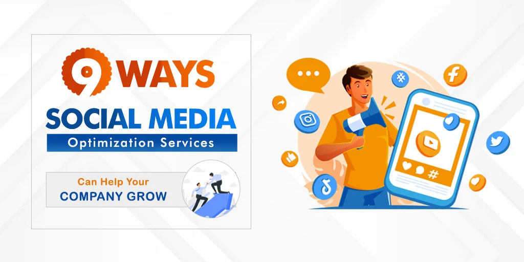 9 Ways Social Media Optimization Services Can Help Your Company Grow