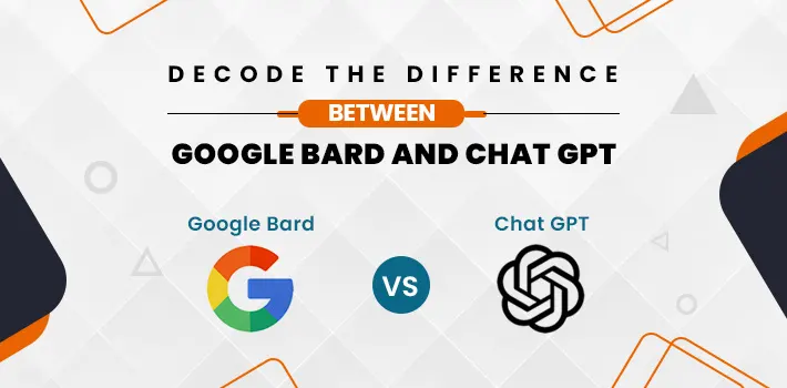 Decode the Difference Between Google Bard and Chat GPT