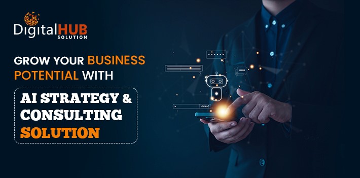 Grow your Business Potential with AI Strategy and Consulting Solutions