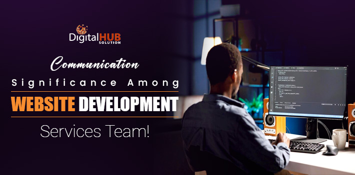 Communication Significance Among Website Development Services Team!