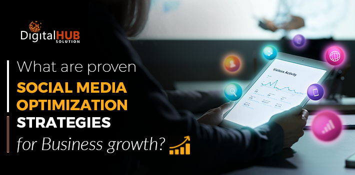 What are proven Social Media Optimization strategies for Business growth?