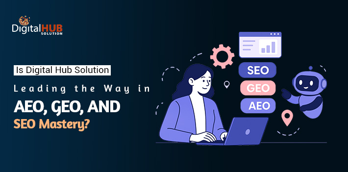 Is Digital Hub Solution Leading the Way in AEO, GEO, and SEO Mastery?