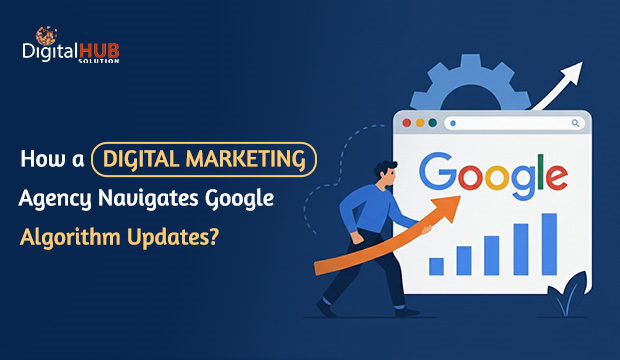 How a Digital Marketing Agency Navigates Google Algorithm Updates?