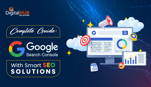 Complete Guide: Google Search Console with Smart SEO Solutions