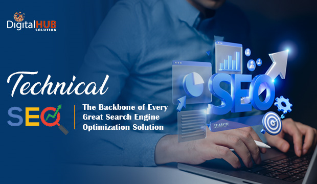 Technical SEO: The Backbone of Every Great Search Engine Optimization Solution