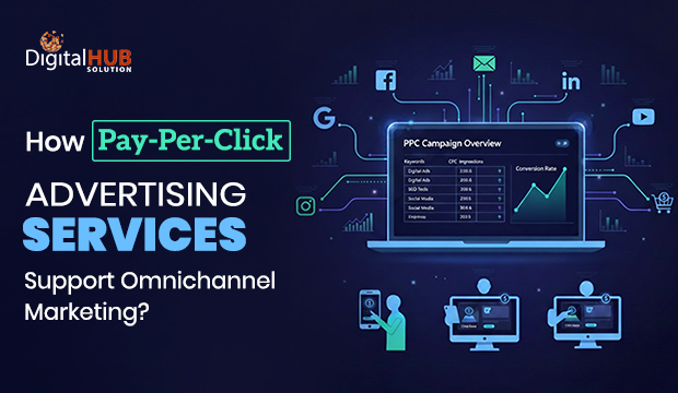 How Pay-Per-Click Advertising Services Support Omnichannel Marketing?