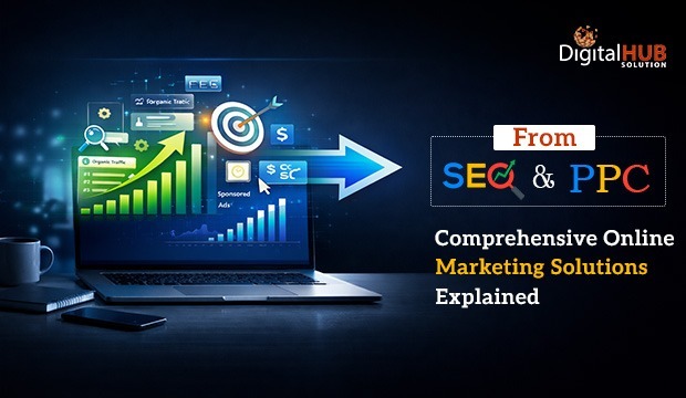 From SEO to PPC: Comprehensive Online Marketing Solutions Explained