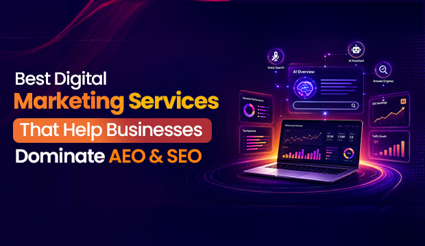 Best Digital Marketing Services That Help Businesses Dominate AEO & SEO