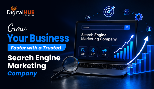 Grow Your Business Faster with a Trusted Search Engine Marketing Company