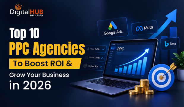 Top 10 PPC Agencies to Boost ROI & Grow Your Business in 2026